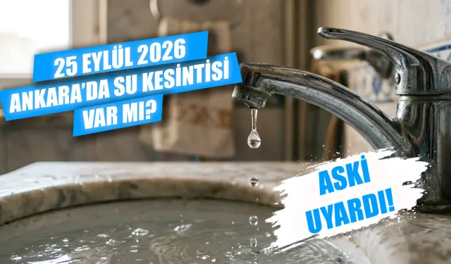 25 Eylül Ankara'da elektrik kesintisi var mı? Çubuk, Polatlı ve Gölbaşı’nda sular ne zaman gelecek?
