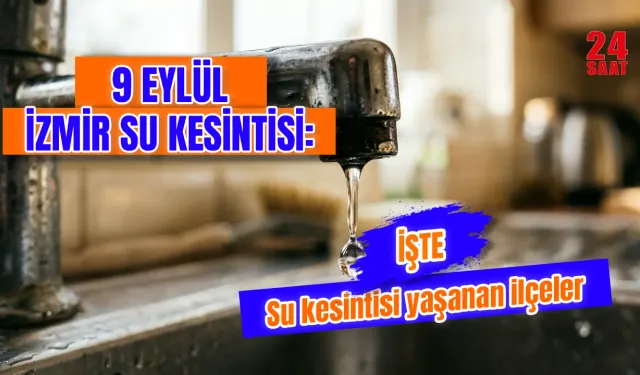 İzmir su kesintisi 9 Eylül 2026: Sular ne zaman gelecek, hangi ilçelerde kesinti var?