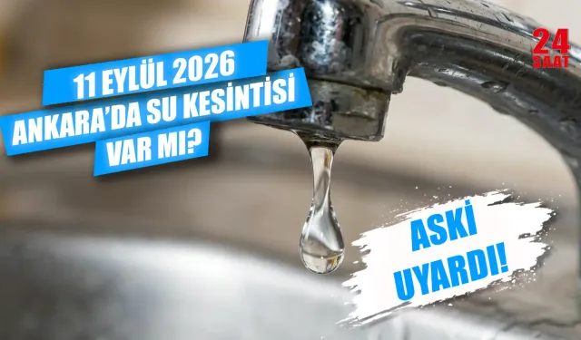 Ankara su kesintisi 11 Eylül: Hangi ilçelerde su kesintisi var? Ankara'da sular ne zaman gelecek?