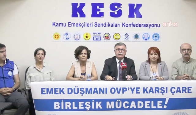 KESK’ten OVP tepkisi: “Emeği hedef alan saldırıların son halkası”