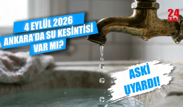 Ankara'da sular ne zaman gelecek? 4 Eylül Ankara'da hangi ilçelerde su kesintisi var?