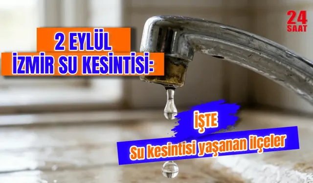 İzmir’de bugün su kesintisi var mı? 2 Eylül’de hangi mahallelerde su olmayacak? İzmir’de sular ne zaman gelecek?