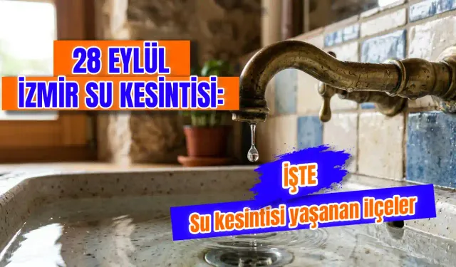 İzmir’de bugün sular kesilecek mi, hangi ilçelerde kesilecek? 28 Eylül İzmir su kesintisi ne zaman bitecek?