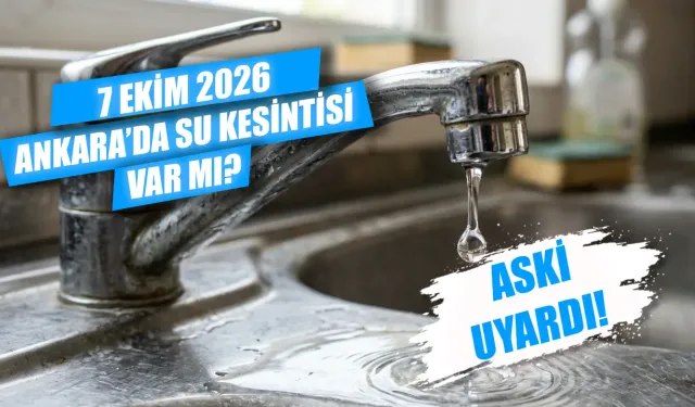 Ankara'da bugün su kesintisi var mı? 7 Ekim Yenimahalle ve Elmadağ'da hangi bölgeler etkilenecek?