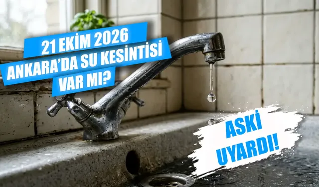 21 Ekim Ankara'da su kesintisi var mı? Yenimahalle, Sincan, Çubuk ve Kazan’da su kesintisi ne zaman bitecek?
