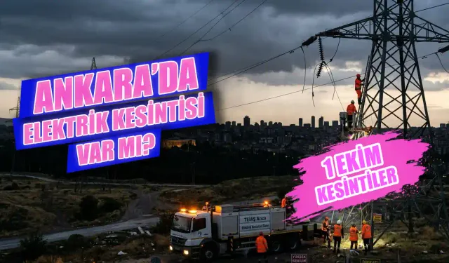 Ankara'da bugün elektrik kesintisi var mı? 1 Ekim hangi ilçelerde elektrikler kesilecek, ne zaman gelecek?