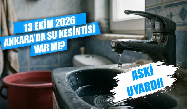 13 Ekim Ankara'da hangi mahallelerde sular kesilecek? Elmadağ, Polatlı ve Etimesgut'ta sular ne zaman gelecek?