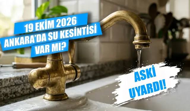 Ankara’da su kesintisi: 19 Ekim'de sular ne zaman gelecek? Hangi mahallelerde sular kesildi?