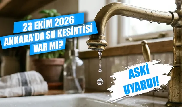 23 Ekim Ankara'da su kesintisi var mı? Bugün Gölbaşı, Akyurt ve Elmadağ’da sular ne zaman gelecek?