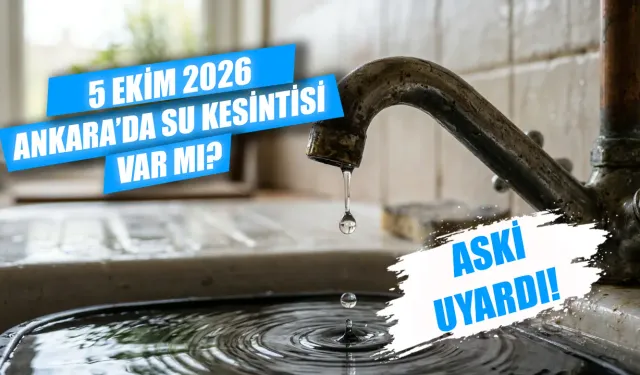 Ankara'da su kesintisi mi var? 5 Ekim Etimesgut'ta sular ne zaman gelecek?
