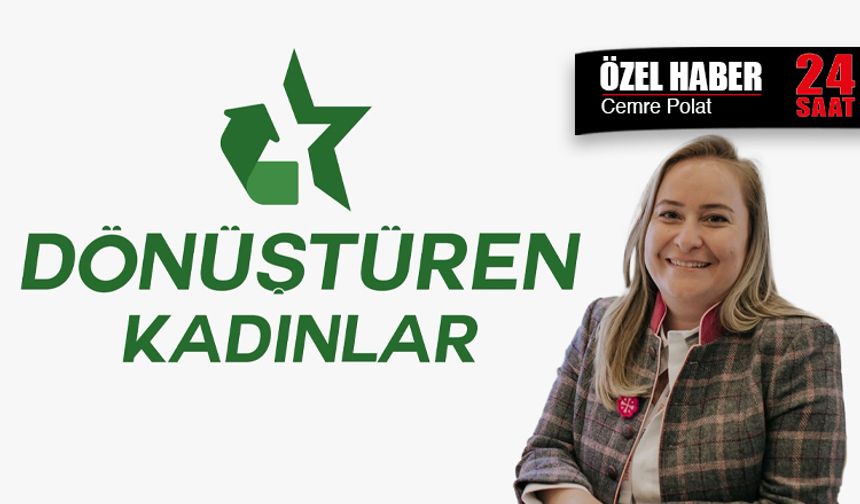 Dönüştüren Kadınlar Derneği Başkanı Yılmaz: Geleceğimize geri dönüşümle sahip çıkabiliriz