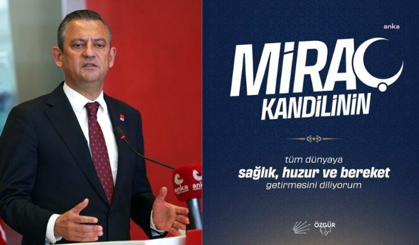 Özgür Özel'den Miraç Kandili mesajı