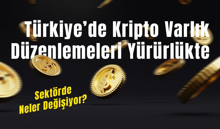 Türkiye’de Kripto Düzenlemeleri Yürürlükte: Bitcoin Sektöründe Neler Değişiyor?
