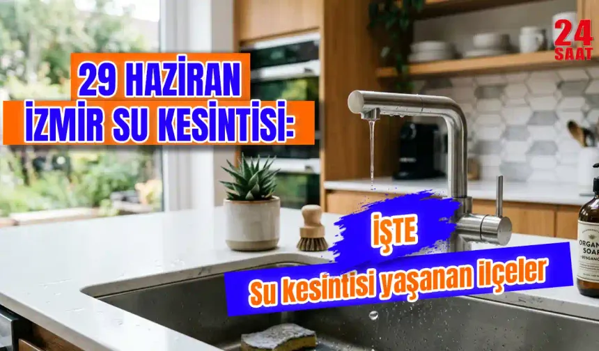 İzmir’de hangi ilçelerde su kesintisi var? İzmir 29 Haziran su kesintisi ne kadar sürecek, sular saat kaçta verilecek?