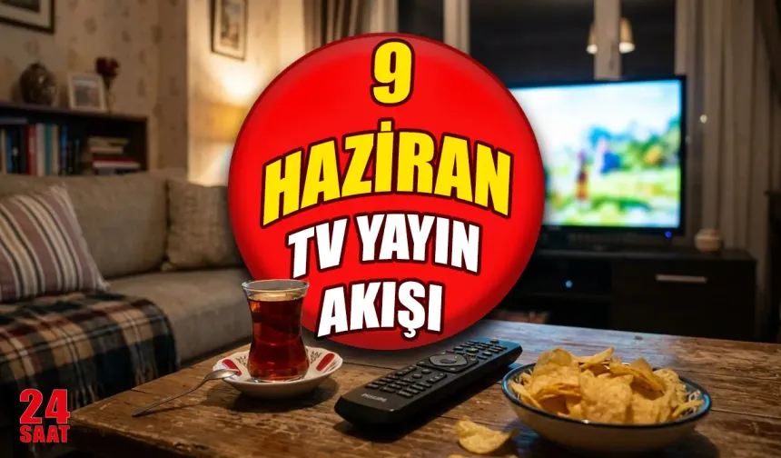 TV yayın akışı 9 Haziran 2026'da nasıl? Bugün televizyonda hangi programlar var? Kanal D, Show TV, ATV, TRT 1, TV8