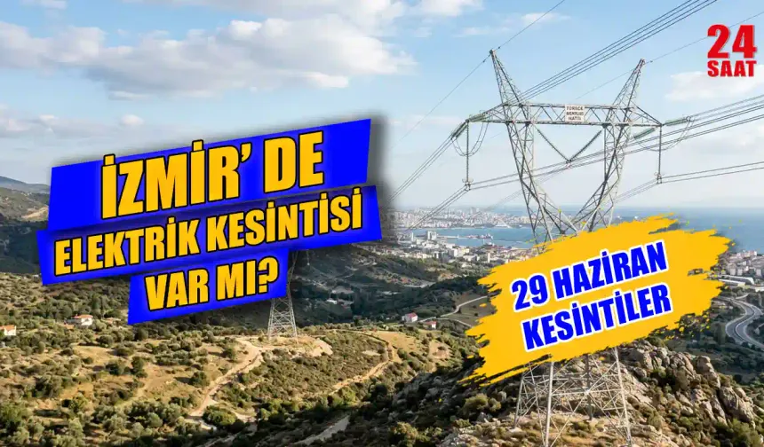 29 Haziran İzmir'de elektrik kesintisi var mı? Kesinti ne zaman sona erecek, ilçelerde elektrikler ne zaman gelecek?