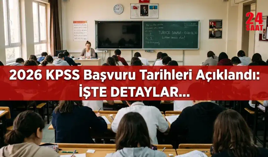 2026 KPSS Başvuru Tarihleri Açıklandı: KPSS Lisans, Ön Lisans ve Ortaöğretim Ne Zaman? Başvuru Ücreti Ne Kadar Oldu?