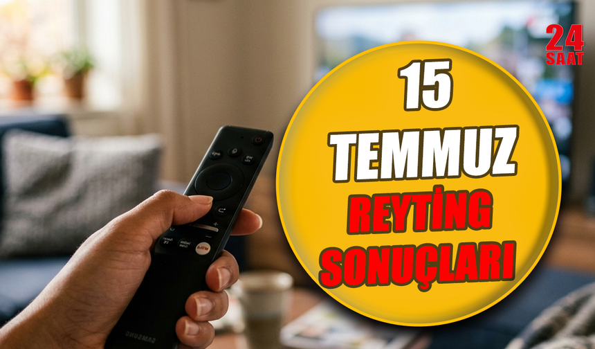 15 Temmuz reyting sonuçları belli oldu mu, Total, AB ve ABC1'de hangi yapım birinci?