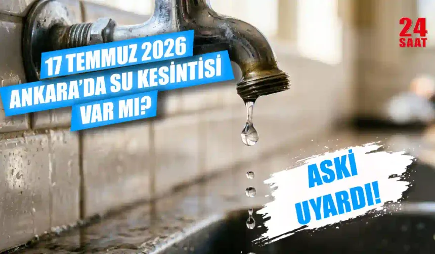 Bugün Ankara'da su kesintisi var mı? 17 Temmuz Ankara su kesintisi hangi mahalleleri etkiliyor? Sular ne zaman gelecek?