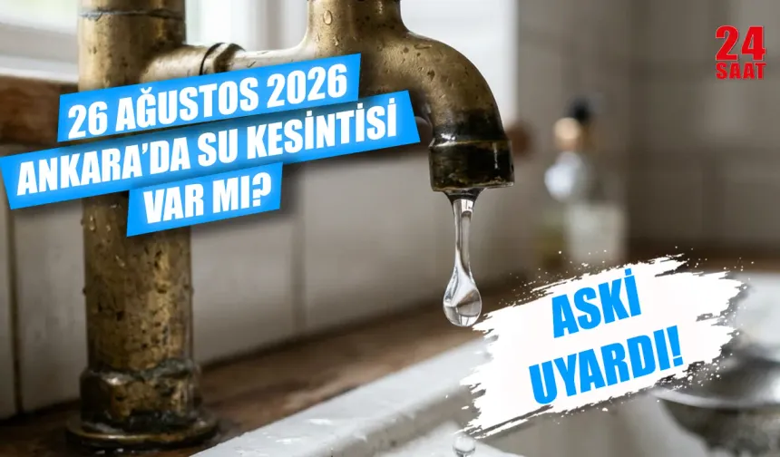 26 Ağustos Ankara'da su kesintisi var mı? Ankara su kesintisi bugün hangi mahallelerde var, sular ne zaman gelecek?