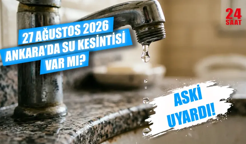 Ankara'da bugün su kesintisi var mı? 27 Ağustos Keçiören, Elmadağ ve Yenimahalle'de su kesintisi ne zaman bitecek?
