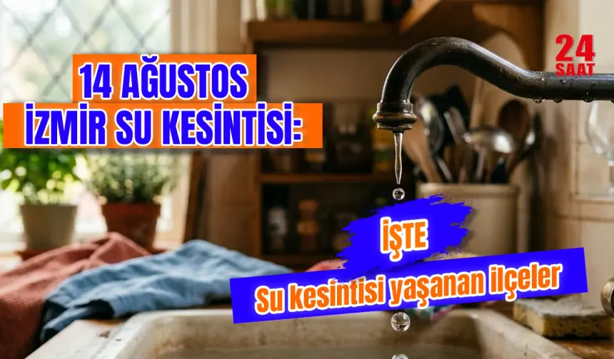 Bugün İzmir'de su kesintisi var mı? İzmir su kesintisi 14 Ağustos'ta hangi ilçelerde var, sular ne zaman gelecek?
