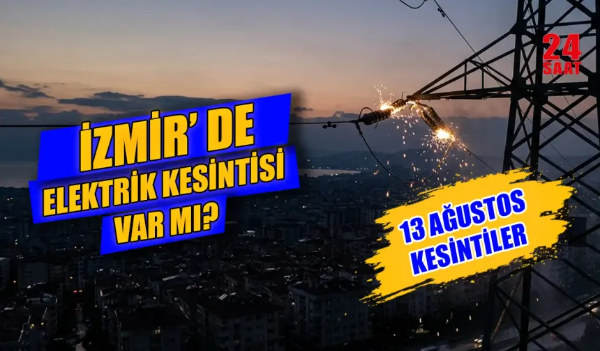 Bugün İzmir'de elektrik kesintisi var mı? 13 Ağustos Aliağa, Bergama, Buca ve Ödemiş'te elektrikler ne zaman gelecek?