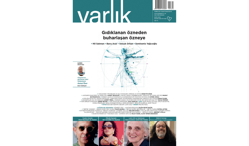 Varlık Ekim 2026 sayısında "Gıdıklanan Özneden Buharlaşan Özneye" başlığıyla raflarda