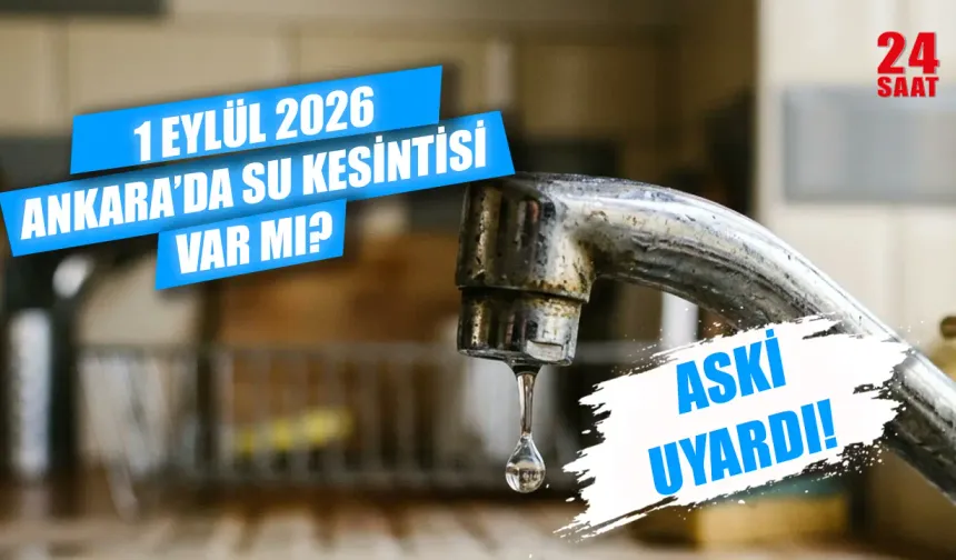 1 Eylül Ankara'da su kesintisi var mı? Ankara'da bugün su kesintisi hangi ilçelerde var, sular saat kaçta gelecek?