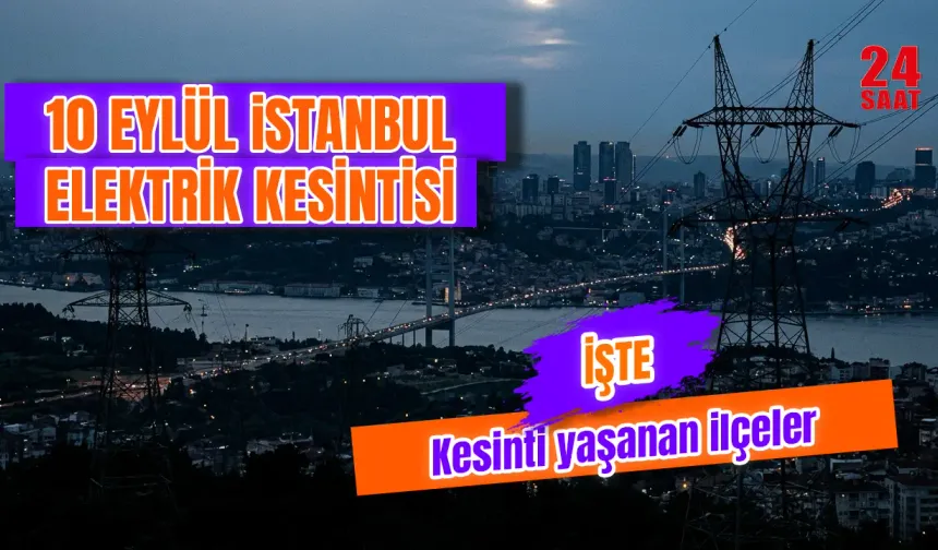 İstanbul’da bugün elektrikler ne zaman gelecek? 11 Eylül BEDAŞ kesinti listesi