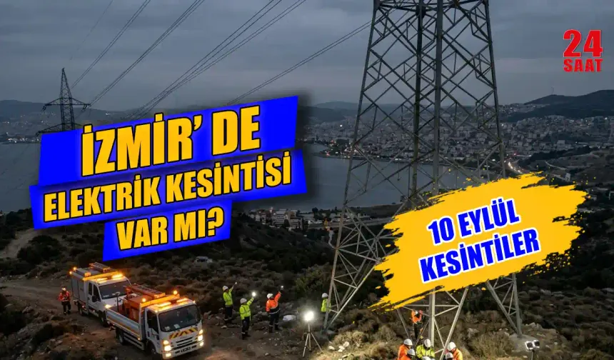 İzmir'de bugün elektrik kesintisi var mı? 10 Eylül İzmir'de elektrikler ne zaman gelecek?