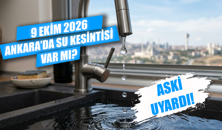ASKİ su kesintisi sorgulama: 9 Ekim Ankara'da su kesintisi var mı, sular ne zaman gelecek?