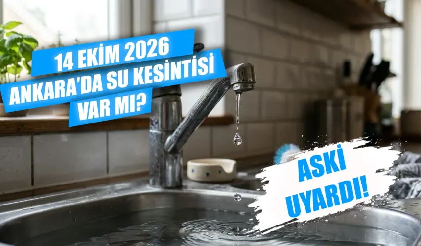 14 Ekim Ankara'da su kesintisi var mı? Ankara'da bugün sular ne zaman gelecek?